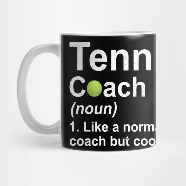 Tennis Coach Noun Like A Normal Coach But Cooler by juliannacarolann46203